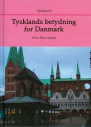 Tysklands Betydning For Danmark - Sven Skovmand - Bog