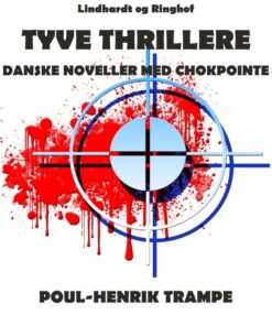 Tyve thrillere. Danske noveller med chokpointe (E-bog)