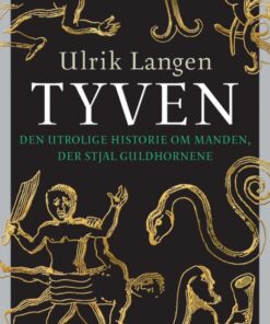 Tyven - Den utrolige historie om manden, der stjal guldhornene (Bog)