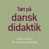 Tæt På Danskdidaktik - Johannes Fibiger - Bog