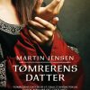 Tømrerens Datter - Martin Jensen - Bog