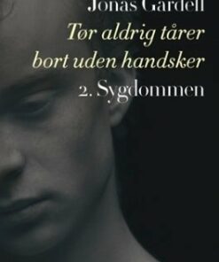 Tør Aldrig Tårer Bort Uden Handsker - Del 2: Sygdommen - Jonas Gardell - Bog