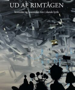 Ud Af Rimtågen - Komiske Og Kosmiske Rim I Dansk Lyrik - Niklas Ilsted Smith - Bog