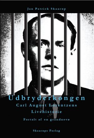 Udbryderkongen Carl August Lorentzens Livshistorie - Jan Patrick Skaarup - Bog