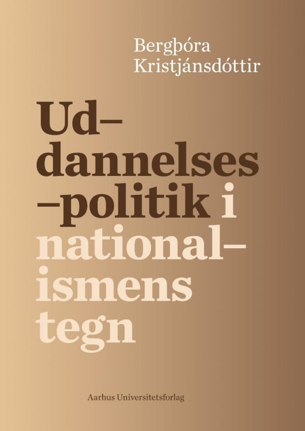 Uddannelsespolitik I Nationalismens Tegn - Bergthora Kristjansdottir - Bog