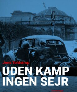 Uden Kamp Ingen Sejr - Jens Toldstrup - Bog