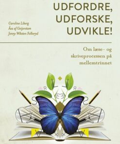 Udfordre, Udforske, Udvikle! - Caroline Liberg - Bog