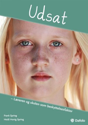 Udsat - Læreren Og Skolen Som Beskyttelsesfaktor - Heidi Honig Spring - Bog