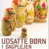 Udsatte Børn I Dagplejen - Bente Jensen - Bog