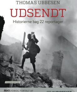 Udsendt - Historierne bag 22 reportager (Lydbog)