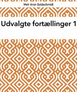 Udvalgte Fortællinger 1 - MeÃ¯r Aron Goldschmidt - Bog
