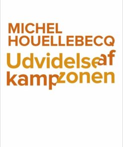Udvidelse Af Kampzonen - Michel Houellebecq - Bog
