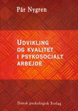 Udvikling Og Kvalitet I Psykosocialt Arbejde - Pär Nygren - Bog