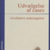 Udvælgelse Af Cases I Kvalitative Undersøgelser - Helle Neergaard - Bog