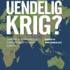Uendelig Krig? - Henrik ø. Breitenbauch - Bog