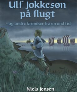 Ulf Jokkesøn på flugt - og andre krøniker fra en ond tid (E-bog)