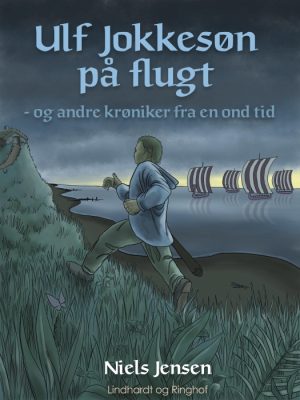 Ulf Jokkesøn på flugt - og andre krøniker fra en ond tid (E-bog)