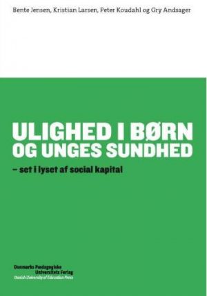 Ulighed I Børns Og Unges Sundhed - Bente Jensen - Bog