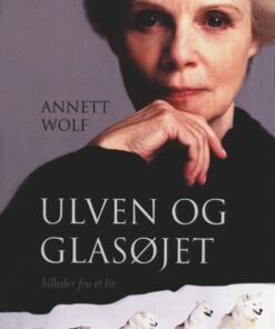 Ulven Og Glasøjet: Billeder Fra Et Liv - Annett Wolf - Bog
