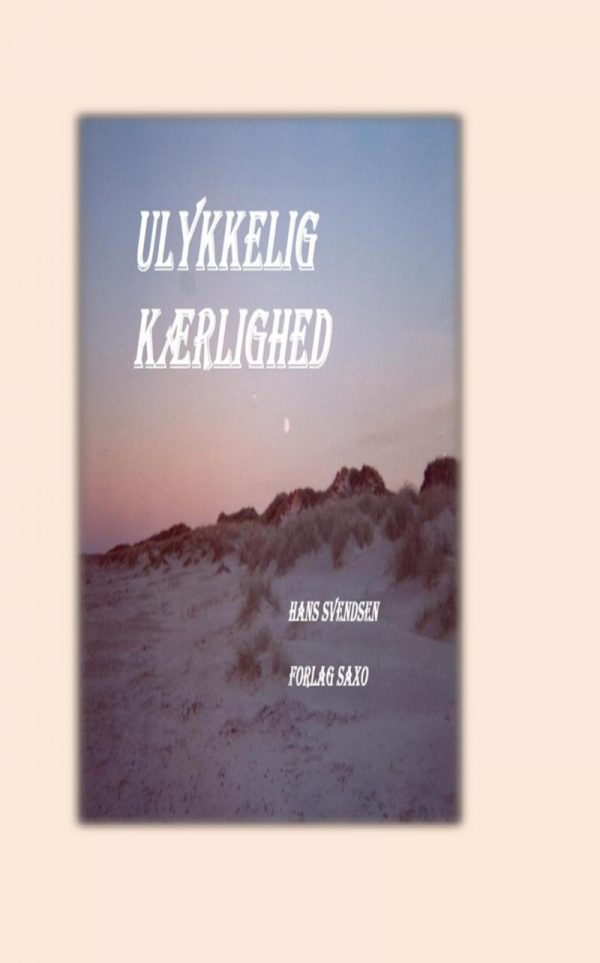 Ulykkelig Kærlighed - Hans Svendsen - Bog