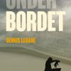 Under Bordet - Dennis Lehane - Bog