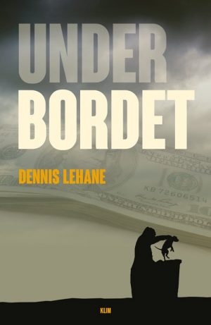 Under Bordet - Dennis Lehane - Bog