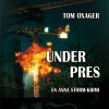 Under Pres - Tom Oxager - Bog