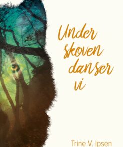 Under Skoven Danser Vi - Trine V. Ipsen - Bog