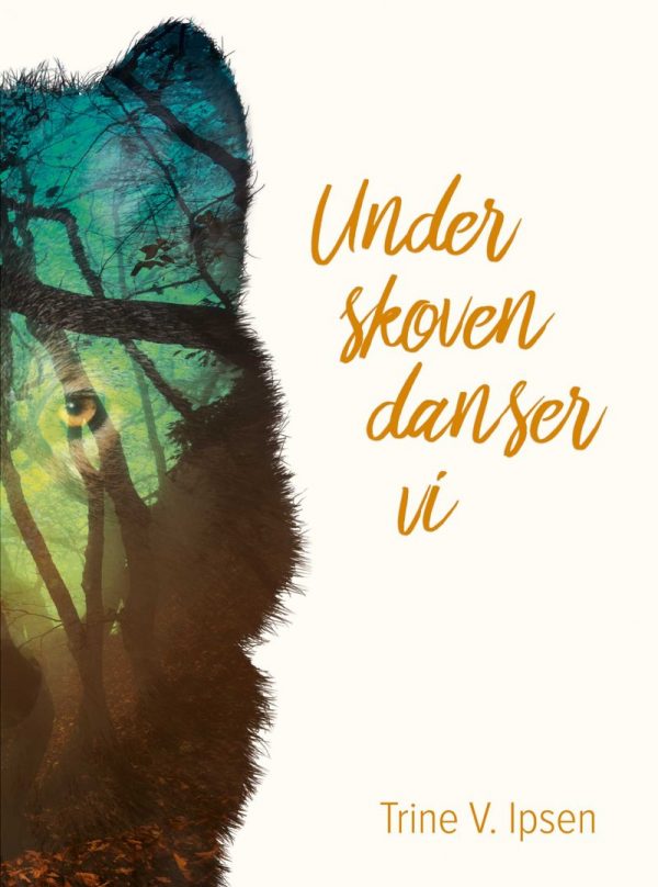 Under Skoven Danser Vi - Trine V. Ipsen - Bog