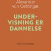 Undervisning Er Dannelse - Alexander Von Oettingen - Bog