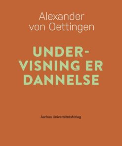 Undervisning Er Dannelse - Alexander Von Oettingen - Bog