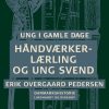 Ung i gamle dage - Håndværkerlærling og ung svend (E-bog)