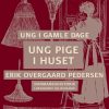 Ung i gamle dage - Ung pige i huset (E-bog)