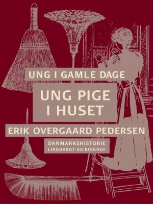 Ung i gamle dage - Ung pige i huset (E-bog)