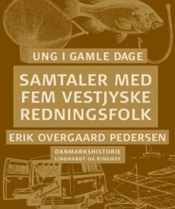 Ung i gamle dage - samtaler med fem vestjyske redningsfolk (E-bog)
