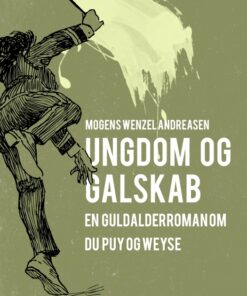 Ungdom og galskab: en guldalderroman om Du Puy og Weyse (Bog)