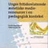 Unges Fritidsrelaterede æstetiske Medieressourcer I En Pædagogisk Kontekst - Mia Buhl - Bog