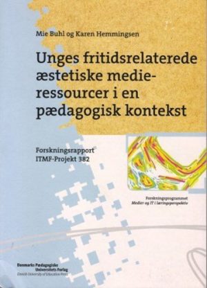 Unges Fritidsrelaterede æstetiske Medieressourcer I En Pædagogisk Kontekst - Mia Buhl - Bog