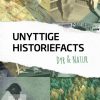Unyttige Historiefacts - Dyr & natur (Bog)