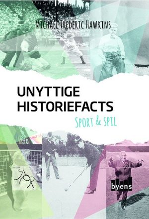 Unyttige Historiefacts - Sport & Spil - Michael Frederic Hawkins - Bog