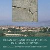 Urban Life and Local Politics in Roman Bithynia (Bog)