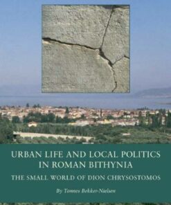 Urban Life and Local Politics in Roman Bithynia (Bog)