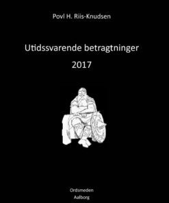 Utidssvarende Betragtninger 2017 - Povl H. Riis-knudsen - Bog