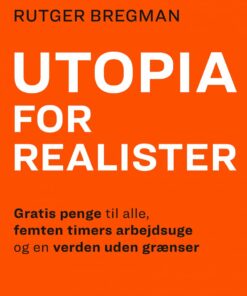 Utopia For Realister - Rutger Bregman - Bog