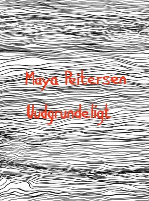 Uudgrundeligt - Maya Peitersen - Bog