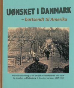 Uønsket i Danmark - bortsendt til Amerika (Bog)