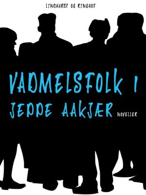 Vadmelsfolk 1 - Jeppe Aakjær - Bog