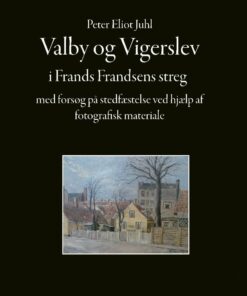 Valby Og Vigerslev I Frands Frandsens Streg - Peter Eliot Juhl - Bog