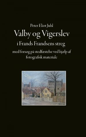 Valby Og Vigerslev I Frands Frandsens Streg - Peter Eliot Juhl - Bog