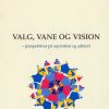 Valg, vane og vision (Bog)